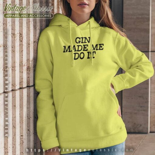 Gin Made Me Do It Shirt