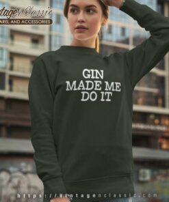 Gin Made Me Do It Sweatshirt