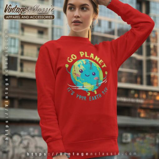 Go Planet Its Your Earth Day Shirt, Earth Awareness Gifts