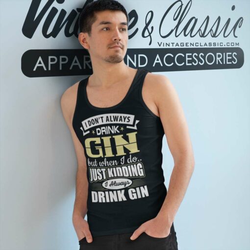 I Dont Always Drink Gin Shirt