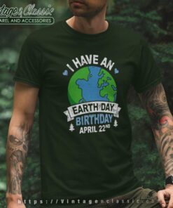 I Have An Earth Day Birthday Shirt, April 22 Nd Tshirt