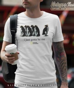 I Just Gotta Be Me Penguin Shirt T Shirt