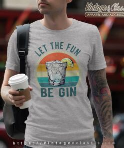 Let The Fun Be Gin Funny Retro T Shirt