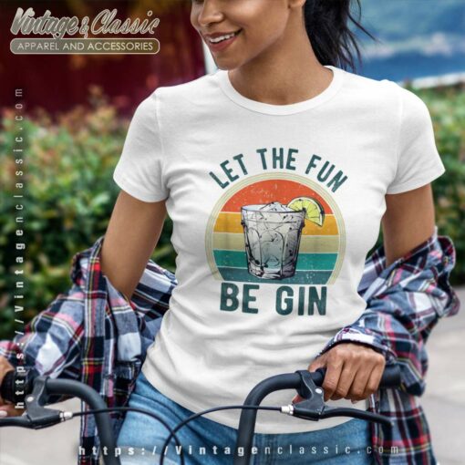 Let The Fun Be Gin Funny Retro Shirt