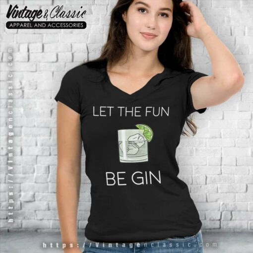 Let The Fun Be Gin Shirt