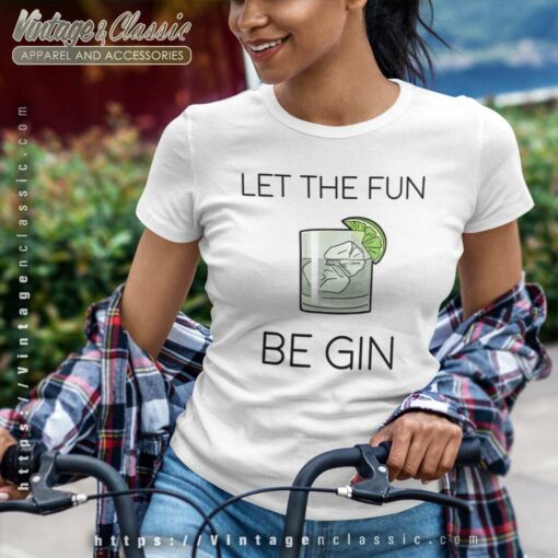 Let The Fun Be Gin Shirt