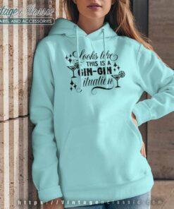 Looks Like This Is A Gin Gin Situation Hoodie