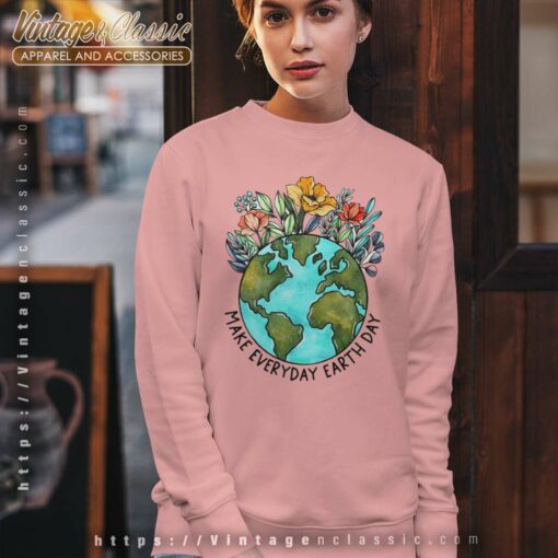 Make Everyday Earth Day Shirt, Floral Earth T Shirt
