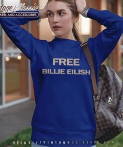 Man Holding Free Billie Eilish Sign Sweatshirt