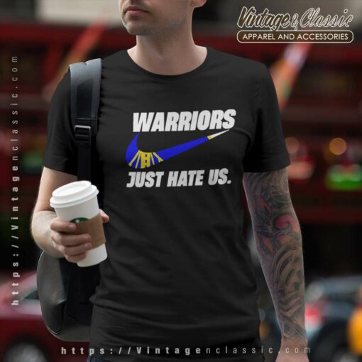Nike Golden State Warriors Just Hate Us Shirt