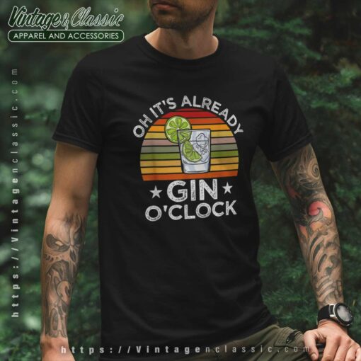 Oh Its Already Gin OClock Shirt