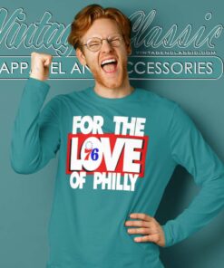 Philadelphia 76ers Shirt For The Love Of Philly Long Sleeve Tee