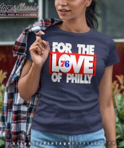 Philadelphia 76ers Shirt For The Love Of Philly Women TShirt