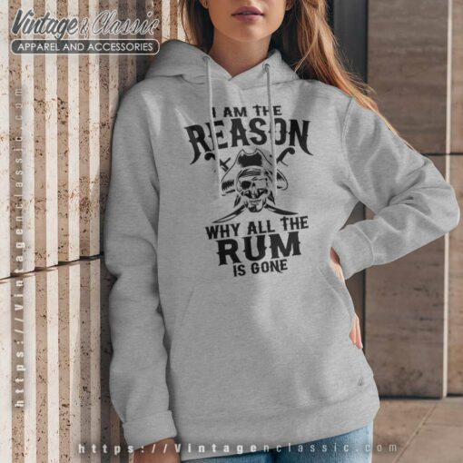 Pirate Rum Funny Shirt, I Am Reason Why All The Rum Is Gone