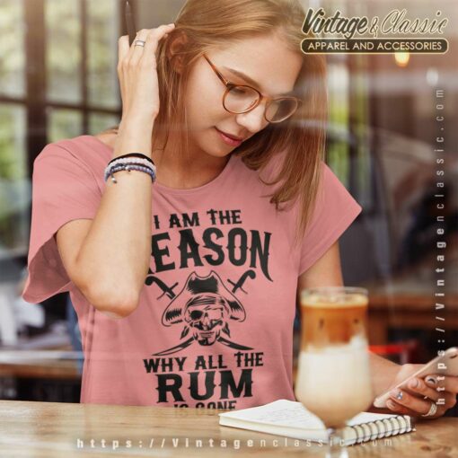 Pirate Rum Funny Shirt, I Am Reason Why All The Rum Is Gone