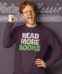 Read More Books Shirt I Love To Read Apparel Long Sleeve Tee