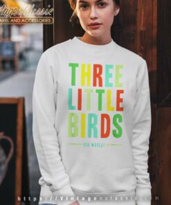 Song Three Little Birds Bob Marley Sweatshirt
