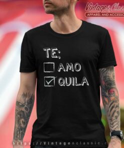Te Amo Tequila Funny T Shirt