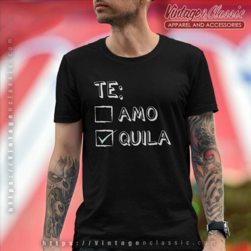 Te Amo Tequila Funny Shirt