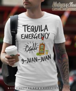 Tequila Emergency Call 9 Juan Juan T Shirt