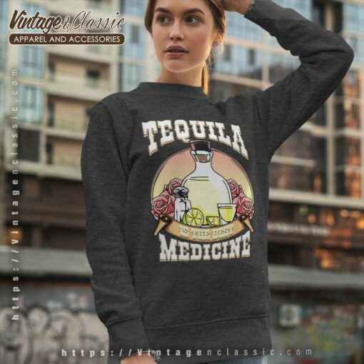 Tequila Is The Best Medicine Shirt