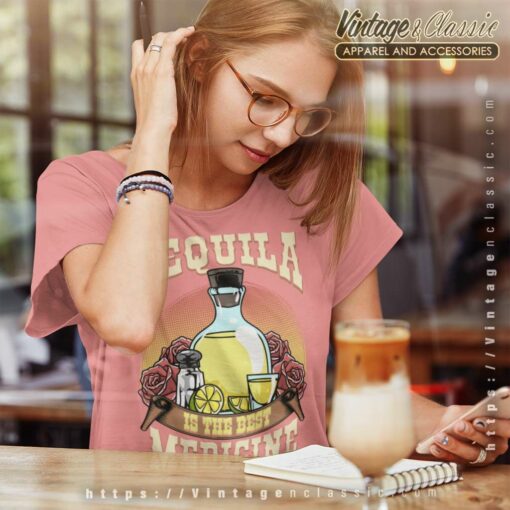 Tequila Is The Best Medicine Shirt