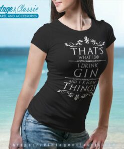 Thats What I Do I Drink Gin Women TShirt