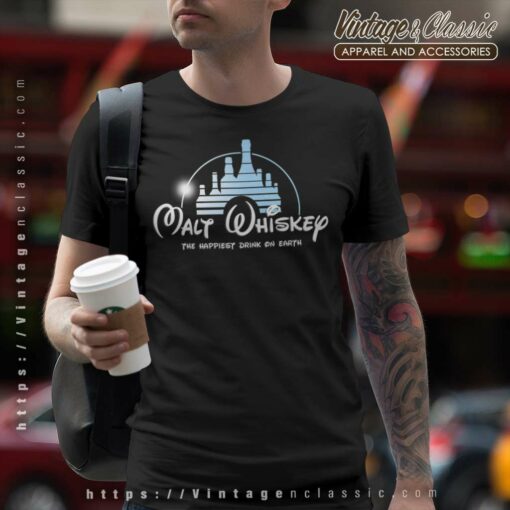 Malt Whiskey The Happiest Drink On Earth Shirt