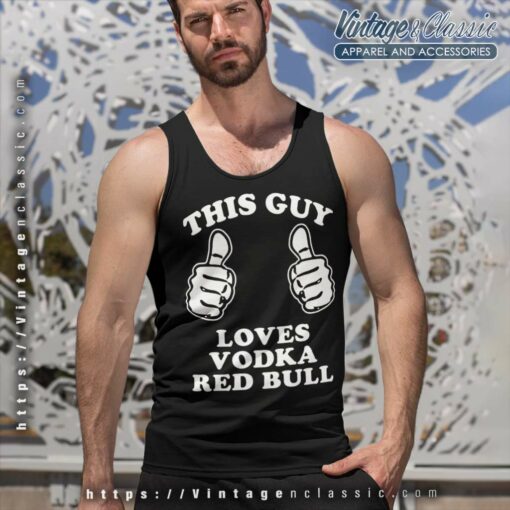 This Guy Loves Vodka Red Bull Shirt