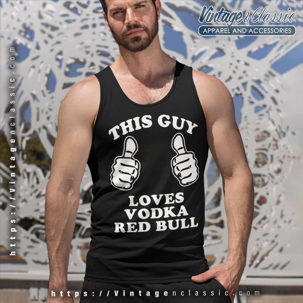 This Guy Loves Vodka Red Bull Shirt - Vintage & Classic Tee