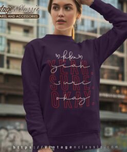 Yeah Sure Okay Gift For Kelsea Fans Sweatshirt