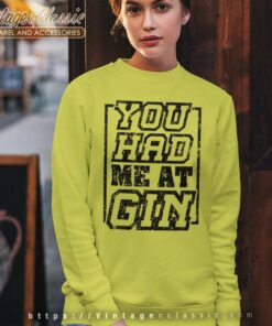 You Had Me At Gin Sweatshirt