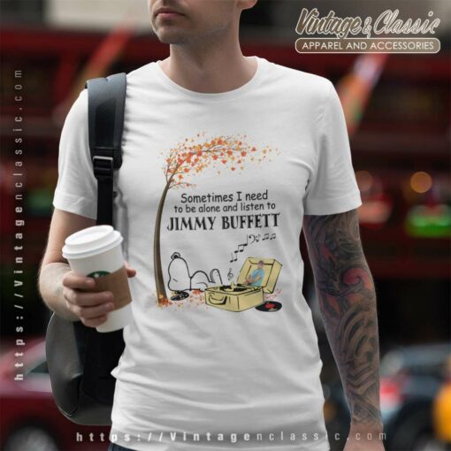 Snoopy Sometimes I Need To Be Alone And Listen To Jimmy Buffett Shirt