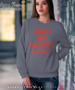 Abort The Supreme Court Shirt Womens Pro Choice Sweatshirt