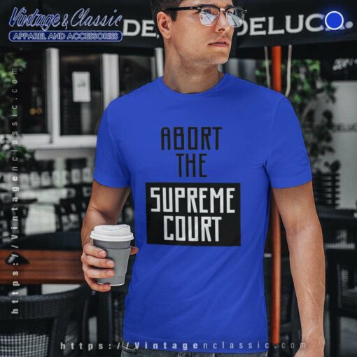 Abort The Supreme Court Shirt