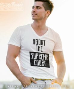 Abort The Supreme Court V Neck TShirt