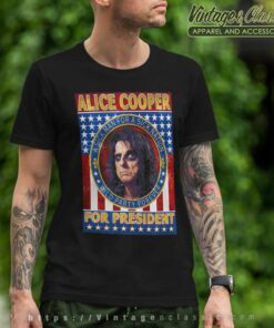 Alice Cooper For President Shirt T Shirt