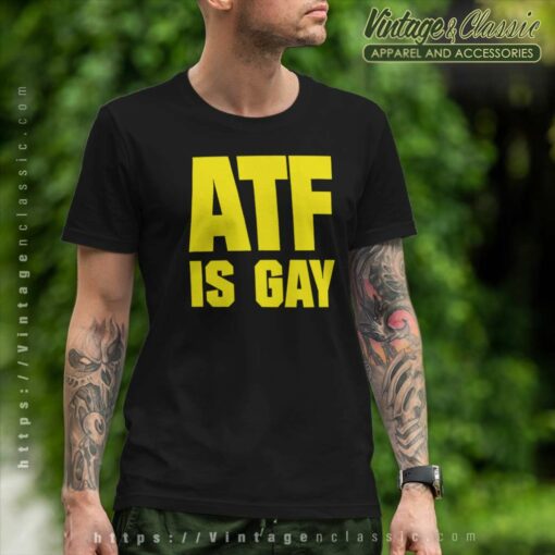 Atf Is Gay Shirt, Law Enforcement Agency Atf Tshirt