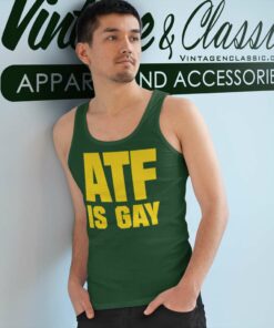 Atf Is Gay Shirt Law Enforcement Agency Atf Tank Top Racerback