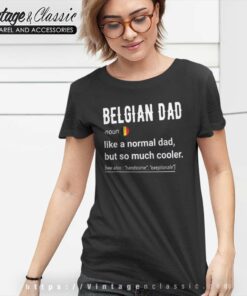Belgian Dad Definition Shirt Funny Belgium Daddy Flag Women TShirt