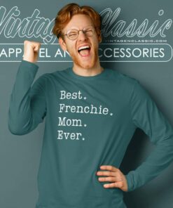 Best Frenchie Mom Ever Shirt French Bulldog Mom Long Sleeve Tee