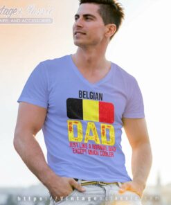 Dad Belgium Flag Just Like A Normal Dad Except Much Cooler V Neck TShirt