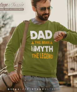 Dad The Man The Myth The Legend Sweatshirt