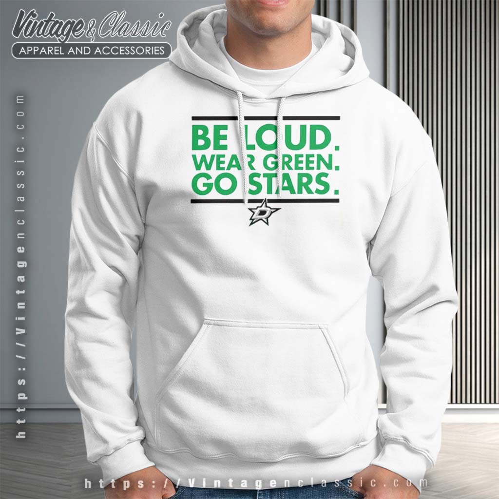 Dallas Stars Be Loud Wear Green Go Stars T-shirt - Listentee