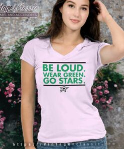 Dallas Stars Be Loud Wear Green Go Stars V Neck TShirt