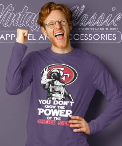Darth Vader You Dont Know The Power Of The 49ers Side Long Sleeve Tee