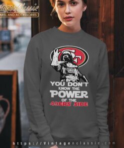 Darth Vader You Dont Know The Power Of The 49ers Side Sweatshirt