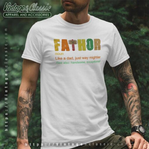 Fathor Like A Dad Just Way Mightier Shirt, Best Fathers Day Gift Tshirt