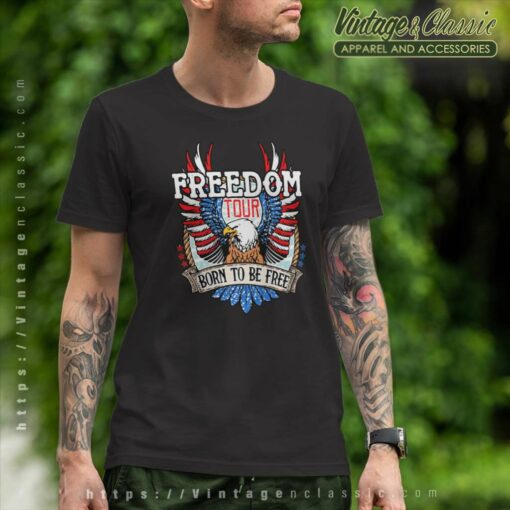 Freedom Tour Born To Be Free, 4th Of July Tshirt