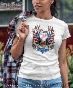 Freedom Tour Born To Be Free Shirt Happy 4th Of July Women TShirt